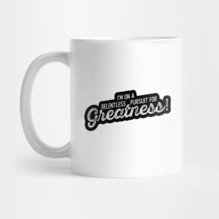 Pursuit For Greatness Mug